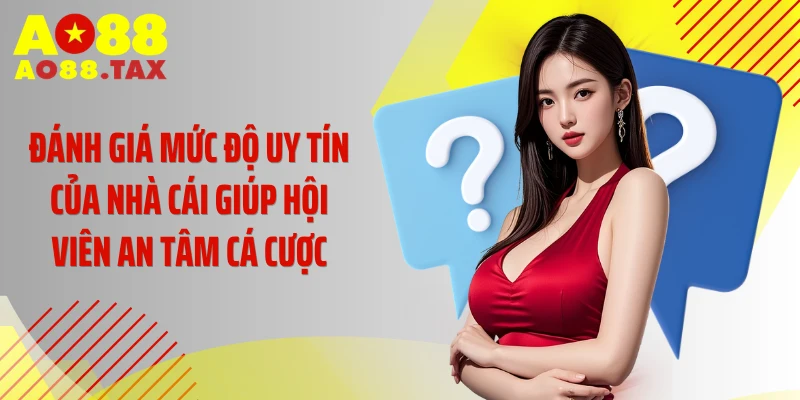 Câu Hỏi Liên Quan Ao88: Giải Mã Bí Mật Về Nhà Cái 2 Đánh giá mức độ uy tín của nhà cái giúp hội viên an tâm cá cược