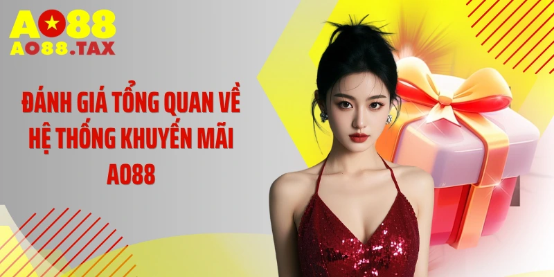 Khuyến Mãi Ao88 - &Quot;Xả Kho&Quot; Quà Tặng Chấn Động Năm 2026 1 Đánh giá tổng quan về hệ thống khuyến mãi AO88
