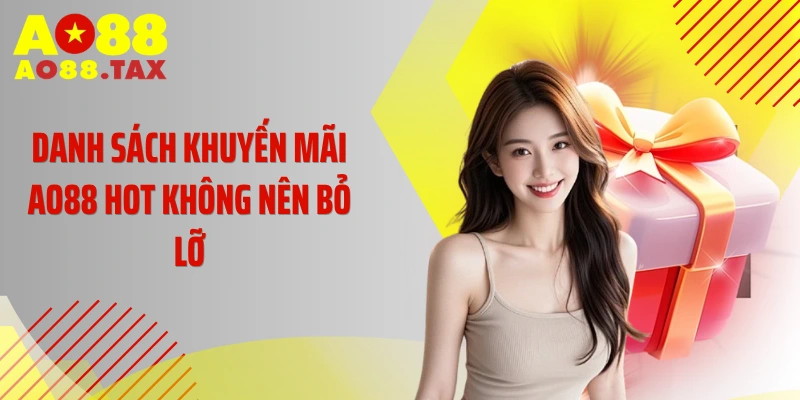 Khuyến Mãi Ao88 - &Quot;Xả Kho&Quot; Quà Tặng Chấn Động Năm 2026 3 Danh sách khuyến mãi AO88 hot không nên bỏ lỡ